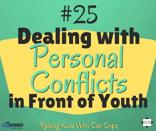 Dealing with Personal Conflicts in Front of Youth. Episode #25 - Raising Kids Who Can Cope